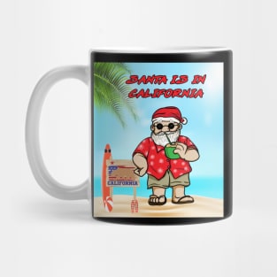 Santa Is In California Mug